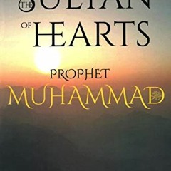 VIEW [KINDLE PDF EBOOK EPUB] The Sultan of Hearts: Prophet Muhammad by  Resit Haylamaz &  Fatih Harp