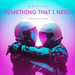 SOMETHING THAT I NEED