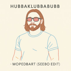 FREE DL: Hubbabubbaklubb - Mopedbart (Seebo Edit)