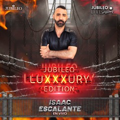 Issac Escalante - Jubileo Luxxxury Edition 2025 (LIVE)