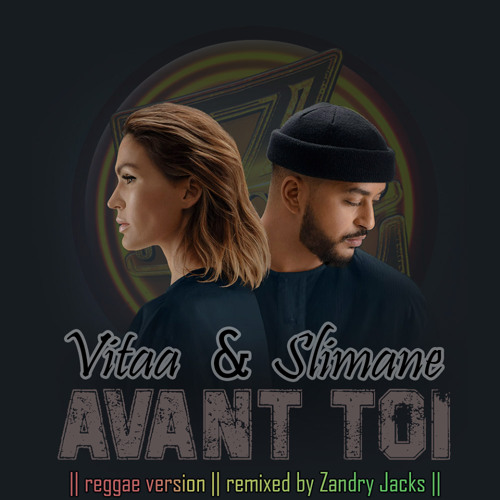 Stream VITAA & SLIMANE - Avant toi (remixed by ZANDRY JACKS) by Zandry  Jacks | Listen online for free on SoundCloud
