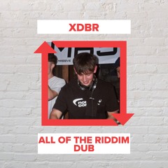 XDBR - All Of The Riddim (FREE DOWNLOAD)