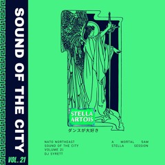 Sound Of The City Vol.21 - DJ Syrett x NATO Northeast (MORTAL STELLA SESH)