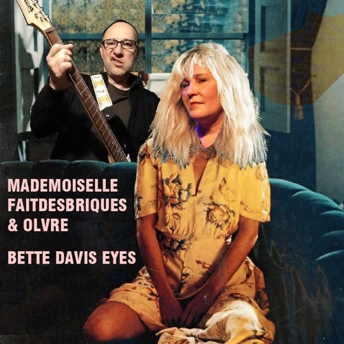 Bette Davis Eyes (K. Carnes) – Mlle Faitdesbriques & Olvre