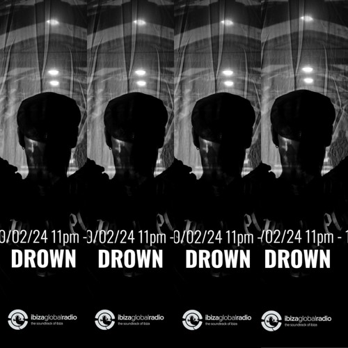 Drown _Background Broadcast x IBIZA GLOBAL RADIO