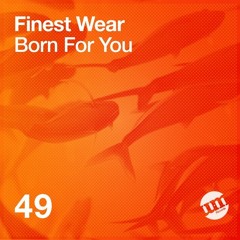 Finest Wear - Born For You (Original Mix)