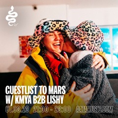 Guestlist to Mars w/ Kmya b2b Lishy - Aaja Channel 1 - 01 03 23