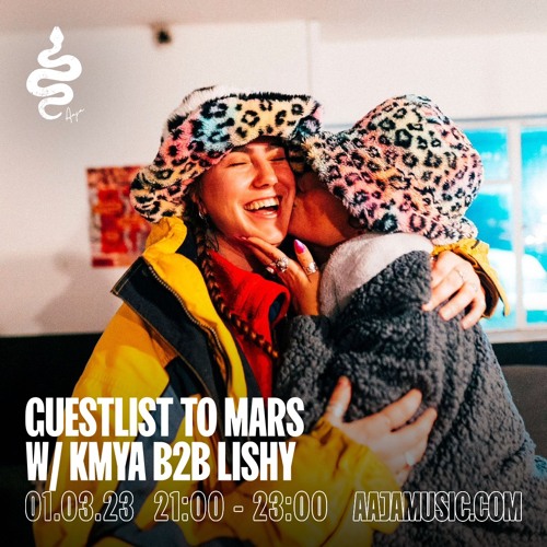 Guestlist to Mars w/ Kmya b2b Lishy - Aaja Channel 1 - 01 03 23