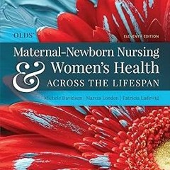 Olds' Maternal-Newborn Nursing & Women's Health Across the Lifespan BY: Michele C. Davidson (Au