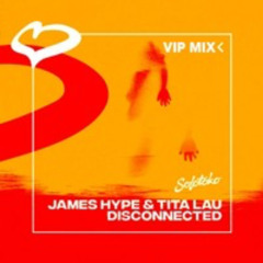James Hype & Tita Lau - Disconnected VIP (Preview)