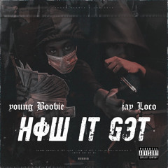 YoungBoobie X Jay Loc - How It Get