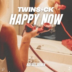 TWINSICK - Happy Now (RAFAEL Remix)