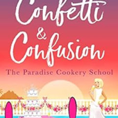[GET] EPUB 📒 Confetti & Confusion (The Paradise Cookery School Book 2) by Daisy Jame