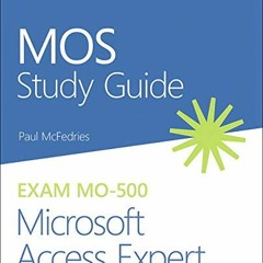 Read KINDLE 📩 MOS Study Guide for Microsoft Access Expert Exam MO-500 by  Paul McFed