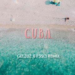 CUBA - [GEEZUZ & P3SO REMIX]