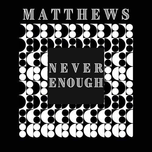 Never Enough