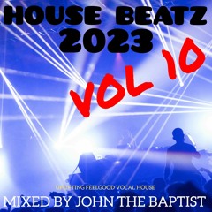 House Beatz 2023 Vol 10 Mixed By John The Baptist
