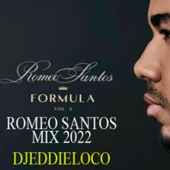 ROMEO SANTOS MIX 2022 DJEDDIELOCO