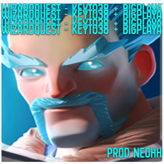 WizardQuest prod neohh - BigPlaya + Keyto38
