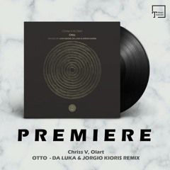 PREMIERE: Chriss V, Olart - Otto (Da Luka & Jorgio Kioris Remix) [ONE OF A KIND]