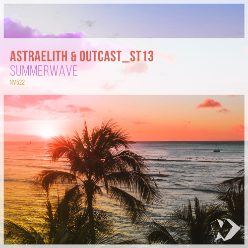 Stream Astraelith & OutCast St13 - Summerwave (Dub Mix) by