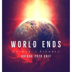 UVIQUE X Etawdex - World Ends (UVIQUE 2020 Edit){FREE DOWNLOAD}