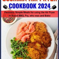 Read eBook [PDF] 🌟 Gourmia Air Fryer Cookbook 2024: Fantastic Simple Meals for using the Air Fryer