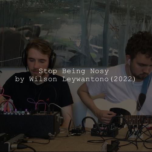 Wilson Leywantono - Stop Being Nosy (2022)