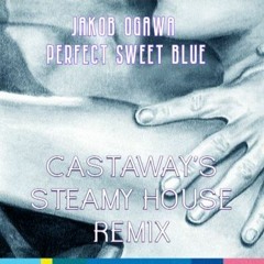 Jakob Ogawa - Perfect Sweet Blue (CASTAWAY'S STEAMY HOUSE REMIX)