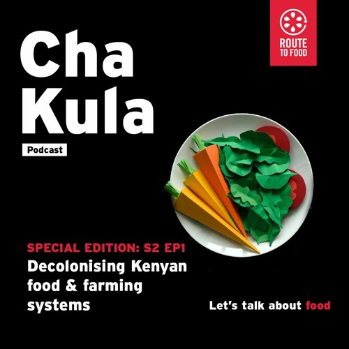 Episode 1, Part 1: Decolonising Kenyan food & farming systems | Art, Language & Culture