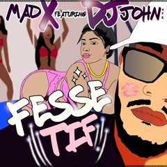 MADX - FESSE - TIF (FEAT DJ JOHN) Master