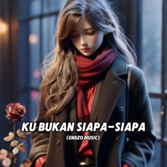 Ku Bukan Siapa-siapa