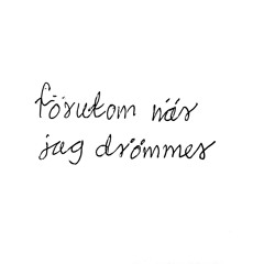 Förutom när jag drömmer