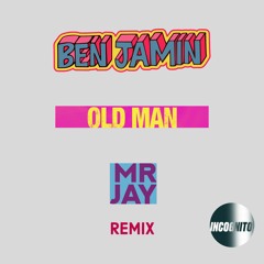 Ben Jamin - Old Man (Mr Jay Remix)