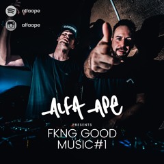 ALFA APE - FKNG GOOD MUSIC #1