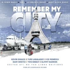 (Remember my city Remix) de Kevin Swagg & yury labalasky & Ice Menrichd & two breezy & Danny Cristo ft. Slimmy Barrios .Prod by(Legendario record'S)2020.mp3