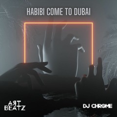 Habibi Come To Dubai - Art Beatz & DJ Chrome [Extended Mix]