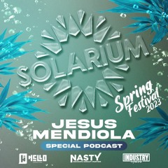 Jesus Mendiola - Solarium Spring Festival 2023 (Podcast 4)
