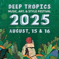 Deep Tropics Music Festival 2025 Pregame Playlist