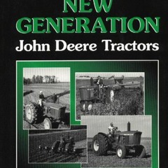 View [EPUB KINDLE PDF EBOOK] Designing the New Generation John Deere Tractors by  Merle L. Miller �