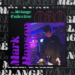 The Mélange Collective #30 - Mark Hanson