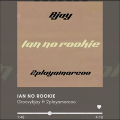 Ian no rookie ft 2playamarcoo
