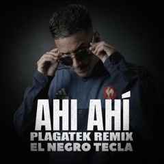 El Negro Tecla - Ahi Ahí (Plagatek Remix)