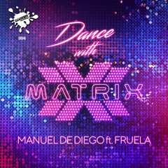 Manuel De Diego Feat Fruela - Dance With Matrix(Original Mix)