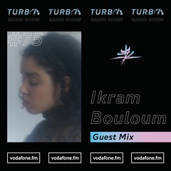 Ikram Bouloum Guest Mix [Turbo Radio Show #75]
