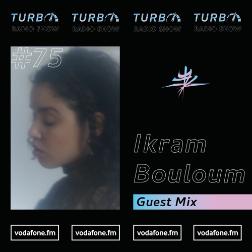 Ikram Bouloum Guest Mix [Turbo Radio Show #75]
