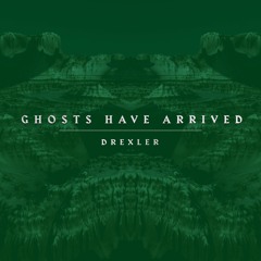Ghosts Have Arrived