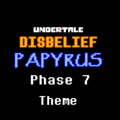 Undertale Disbelief Papyrus Phase 7 Theme | AlterPex