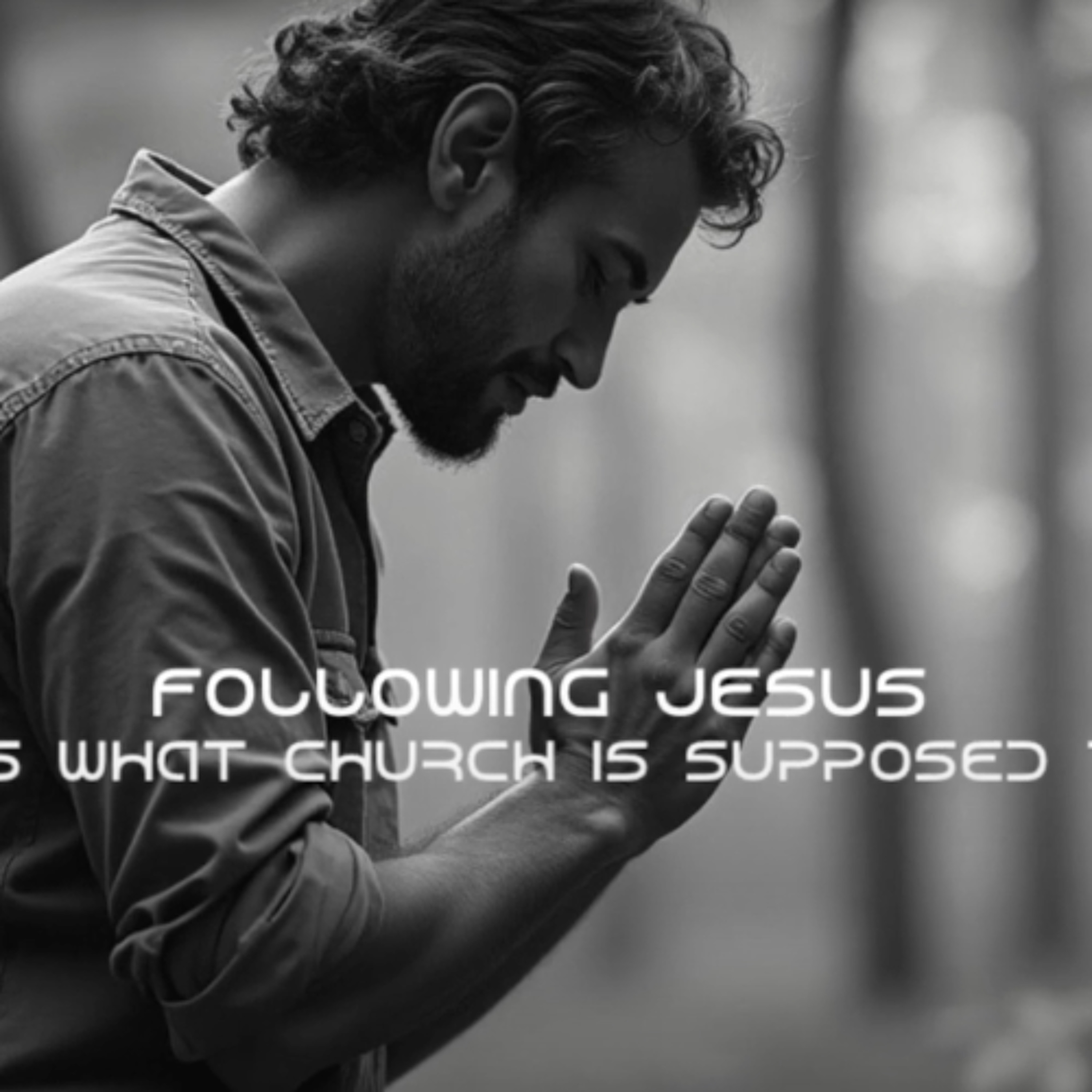 FOLLOWING JESUS — THIS IS WHAT CHURCH IS SUPPOSED TO BE episode artwork