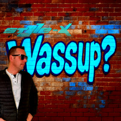 Style-X - WassUp? (Radio Edit)